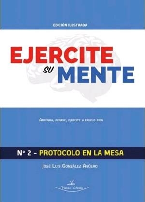 EJERCITE SU MENTE Nº2 - PROTOCOLO EN LA MESA | 9788417755812 | GONZÁLEZ AGÜERO, JOSÉ LUIS