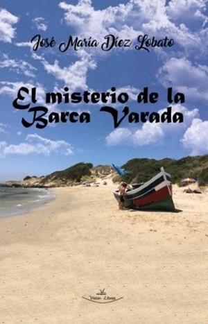 MISTERIO DE LA BARCA VARADA, EL | 9788418516528 | DÍEZ LOBATO, JOSÉ MARÍA