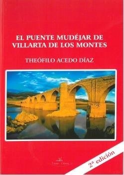 PUENTE MUDÉJAR DE VILLARTA DE LOS MONTES (BADAJOZ) 2ª EDICIÓN, EL | 9788499839349 | ACEDO DÍAZ, THEÓFILO