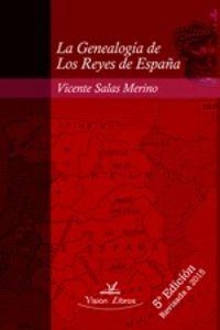 GENEALOGÍA DE LOS REYES DE ESPAÑA 5º EDICIÓN, LA | 9788416284269 | SALAS MERINO, VICENTE