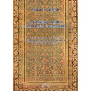 PALABRA OCULTA EN EL NUEVO TESTAMENTO, LA | 9788418516580 | WEINREB, FRIEDRICH
