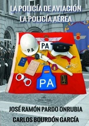 POLICÍA DE AVIACIÓN - LA POLICÍA AÉREA, LA | 9788418516252 | PARDO ONRUBIA, JOSÉ RAMÓN / BOURDON GARCÍA, CARLOS