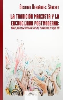 TRADICIÓN MARXISTA Y LA ENCRUCIJADA POSTMODERNA, LA | 9788490118634 | HERNÁNDEZ SÁNCHEZ, GUSTAVO