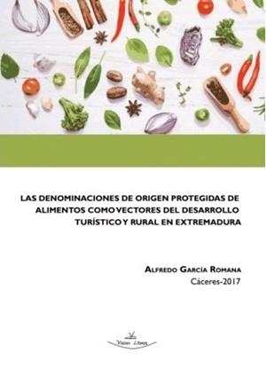 DENOMINACIONES DE ORIGEN PROTEGIDAS DE ALIMENTOS COMO VECTORES DEL DESARROLLO TURÍSTICO Y RURAL EN EXTREMADURA, LAS | 9788418158865 | GARCÍA ROMANA, ALFREDO