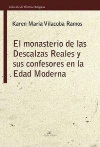 MONASTERIO DE LAS DESCALZAS REALES Y SUS CONFESORES EN LA EDAD MODERNA, EL | 9788415965244 | VILACOBA RAMOS, KAREN MARÍA