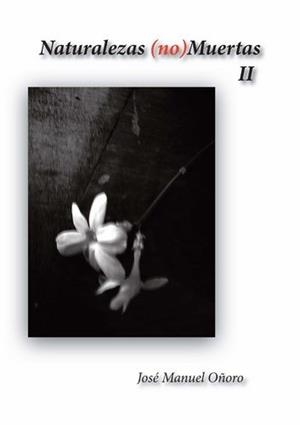 NATURALEZAS (NO) MUERTAS II | 9788415965077 | OÑORO, JOSÉ MANUEL
