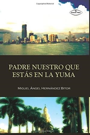 PADRE NUESTRO QUE ESTÁS EN LA YUMA | 9788490119716 | HERNANDEZ BITOR, MIGUEL ÁNGEL