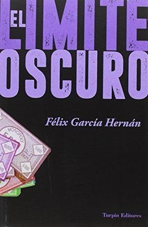 LÍMITE OSCURO, EL | 9788494418495 | GARCÍA HERNÁN, FÉLIX