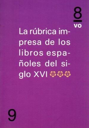 RÚBRICA IMPRESA DE LOS LIBROS ESPAÑOLES DEL SIGLO XVI (IIII), LA | 9788494268267 | VV.AA