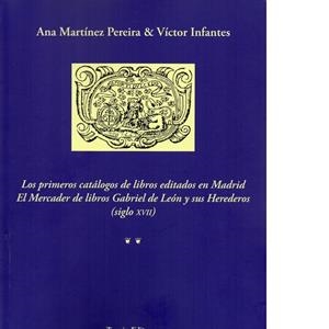 PRIMEROS CATÁLOGOS DE LIBROS EDITADOS EN MADRID, LOS | 9788493771683 | INFANTES, VÍCTOR / MARTÍNEZ PEREIRA, ANA