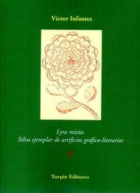 LYRA MIXTA. SILVA EJEMPLAR DE ARTIFICIOS GRÁFICO-LITERARIOS | 9788494268243 | INFANTES, VÍCTOR