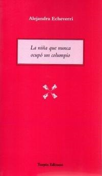 NIÑA QUE NUNCA OCUPÓ UN COLUMPIO, LA | 9788494774959 | ALEJANDRA ECHEVERRI, ALEJANDRA