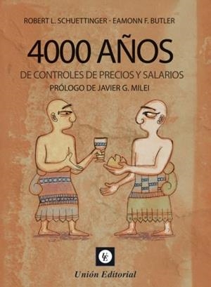 4000 AÑOS DE CONTROLES DE PRECIOS Y SALARIOS | 9788472097926 | L. SCHUETTINGER, ROBERT / F. BUTLER, EAMONN