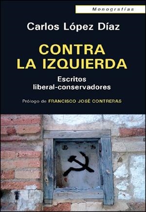 CONTRA LA IZQUIERDA | 9788472095786 | LÓPEZ DÍAZ, CARLOS