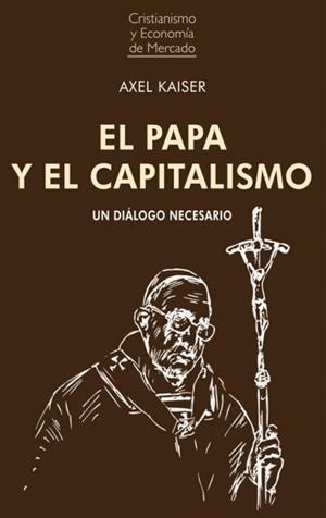 PAPA Y EL CAPITALISMO, EL | 9788472098008 | KAISER, AXEL