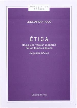ÉTICA, HACIA UNA VERSIÓN MODERNA DE LOS TEMAS CLÁSICOS | 9788472093188 | POLO, LEONARDO
