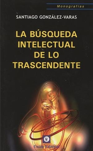 BÚSQUEDA INTELECTUAL DE LO TRASCENDENTE, LA | 9788472096530 | GONZÁLEZ VARAS, SANTIAGO