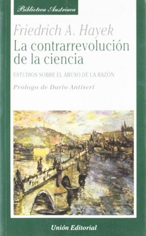 CONTRARREVOLUCIÓN DE LA CIENCIA, LA | 9788472093867 | HAYEK, FRIEDRICH A. VON