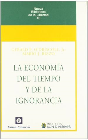 ECONOMÍA DEL TIEMPO Y LA IGNORANCIA, LA | 9788472094819 | O'DRISCOLL, GERALD P. / RIZZO, MARIO