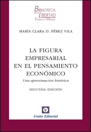 FIGURA EMPRESARIAL EN EL PENSAMIENTO ECONÓMICO, LA | 9788472095717 | PÉREZ VILA, MARÍA CLARA DOLORES