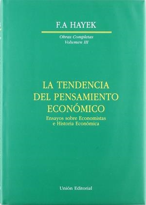 TENDENCIA DEL PENSAMIENTO ECONÓMICO, LA | 9788472092914 | HAYEK, FRIEDRICH A. VON