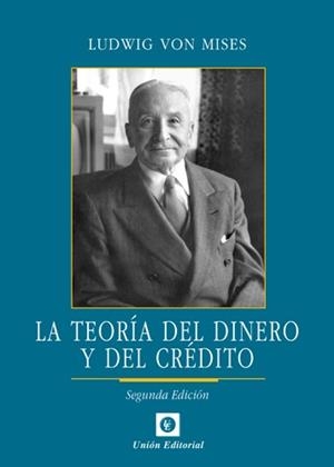 TEORÍA DEL DINERO Y DEL CRÉDITO, LA | 9788472095533 | MISES, LUDWIG VON