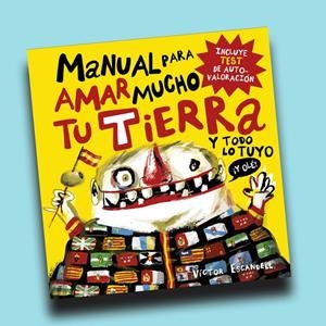 MANUAL PARA AMAR MUCHO TU TIERRA Y TODO LO TUYO | 9788412382341 | ESCANDELL, VÍCTOR