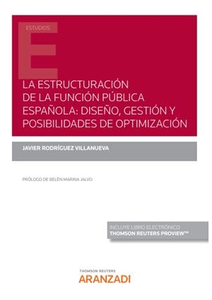 ESTRUCTURACION DE LA FUNCION PUBLICA ESPAÑOLA, LA : DISEÑO, GESTIÓN Y POSIBILIDADES DE OPTIMIZACIÓN | 9788413909875 | RODRIGUEZ VILLANUEVA, JAVIER
