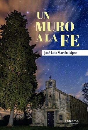 MURO A LA FE, UN | 9788413869100 | MARTÍN LÓPEZ, JOSÉ LUIS