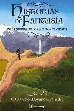 HISTORIAS DE FANTASIA | 9789893708194 | MOYANO OYANEDEL, C. MARCELO