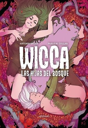 WICCA. LAS HIJAS DEL BOSQUE | 9788417255404 | COLLAR, PABLO M. / SACHS, ANTONIO