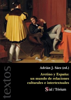 ARETINO Y ESPAÑA : UN MUNDO DE RELACIONES CULTURALES E INTERTEXTUALS | 9788418888007
