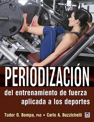 PERIODIZACION DEL ENTRENAMIENTO DE FUERZA APLICADO A LOS DEPORTES | 9788418655081 | O. BOMPA, TUDOR / A. BUZZICHELLI, CARLO