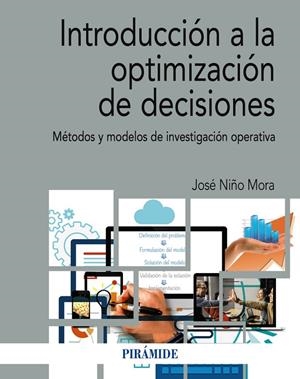 INTRODUCCIÓN A LA OPTIMIZACIÓN DE DECISIONES | 9788436845280 | NIÑO MORA, JOSÉ