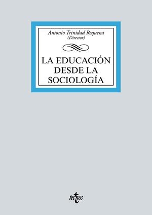 EDUCACIÓN DESDE LA SOCIOLOGÍA, LA | 9788430983100 | TRINIDAD REQUENA, ANTONIO / ÁLVAREZ DE SOTOMAYOR, ALBERTO / BECERRIL RUIZ, DIEGO / BEJARANO BELLA, J