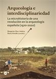 ARQUEOLOGÍA E INTERDISCIPLINARIEDAD. LA MICROHISTORIA DE UNA REVOLUCIÓN EN LA ARQUEOLOGÍA ESPAÑOLA (1970-2020) | 9788491683865 | DÍAZ-ANDREU, MARGARITA / PORTILLO, MARTA