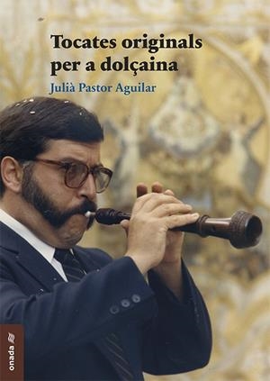 TOCATES ORIGINALS PER A DOLÇAINA | 9788417638962 | PASTOR AGUILAR, JULIÀ