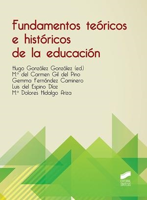 FUNDAMENTOS TEORICOS E HISTORICOS DE LA EDUCACIÓN | 9788413571119 | GONZÁLEZ GONZÁLEZ, HUGO / GIL DEL PINO, M.ª DEL CARMEN / FERNÁNDEZ CAMINERO, GEMMA