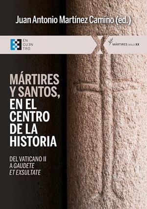 MÁRTIRES Y SANTOS, EN EL CENTRO DE LA HISTORIA | 9788413390703 | MARTÍNEZ CAMINO, JUAN ANTONIO
