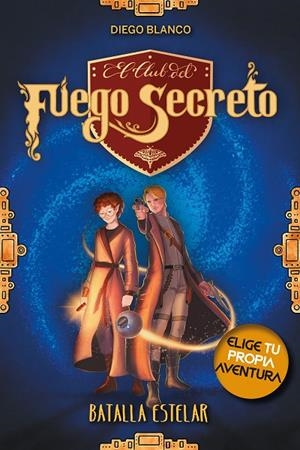 CLUB DEL FUEGO SECRETO 4, EL. BATALLA ESTELAR | 9788413390741 | BLANCO, DIEGO