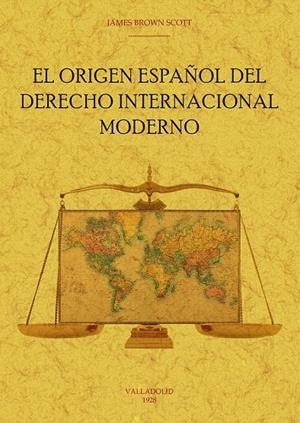 ORIGEN ESPAÑOL DEL DERECHO INTERNACIONAL MODERNO, EL | 9788490017050 | BROWN SCOTT, JAMES