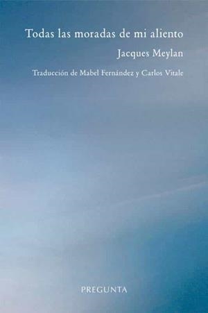 TODAS LAS MORADAS DE MI ALIENTO | 9788417532604 | MEYLAN, JACQUES