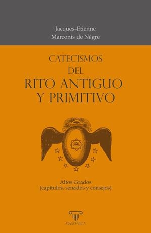 CATECISMOS DEL RITO ANTIGUO Y PRIMITIVO | 9788418379956 | MARCONIS DE NEGRE, JACQUES-ETIENNE