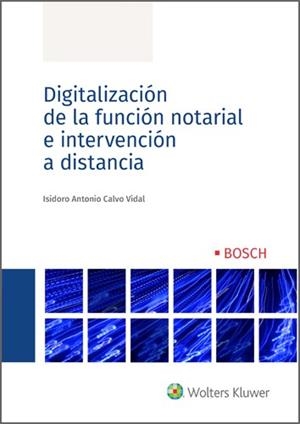 DIGITALIZACION DE LA FUNCION NOTARIAL E INTERVENCION A DISTANCIA | 9788490904763 | CALVO VIDAL, ISIDORO