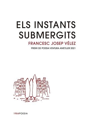 INSTANTS SUBMERGITS, ELS | 9788416987979 | VÉLEZ, FRANCESC JOSEP