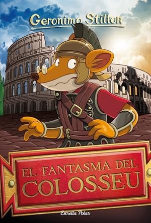 GERONIMO STILTON 84. EL FANTASMA DEL COLOSSEU | 9788413890005 | STILTON, GERONIMO