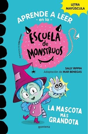 APRENDER A LEER EN LA ESCUELA DE MONSTRUOS 01. LA MASCOTA MÁS GRANDOTA | 9788418483189 | RIPPIN, SALLY / BENEGAS, MAR