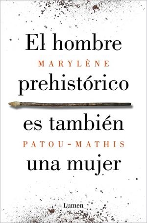 HOMBRE PREHISTÓRICO ES TAMBIÉN UNA MUJER, EL | 9788426410092 | PATOU-MATHIS, MARYLÈNE