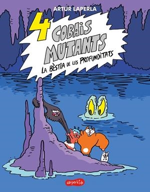 4 COBAIS MUTANTS 02 : LA BÈSTIA DE LES PROFUNDITATS | 9788418279782 | LAPERLA, ARTUR