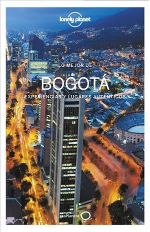BOGOTÁ : LONELY PLANET - LO MEJOR DE [2021] | 9788408242321 | GARZÓN CARRILLO, DIEGO